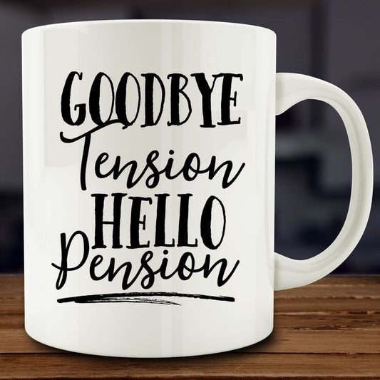 'Goodbye Tension, Hello Pension' Mug